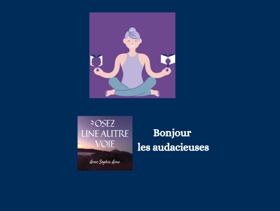 La génése du podcast Osez una autre voie et des audacieuses