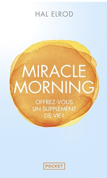 Le livre de Hal Elrod Miracle Morning dont je ne fais pas l'apologie, juste un exemple pour une de mes croyances