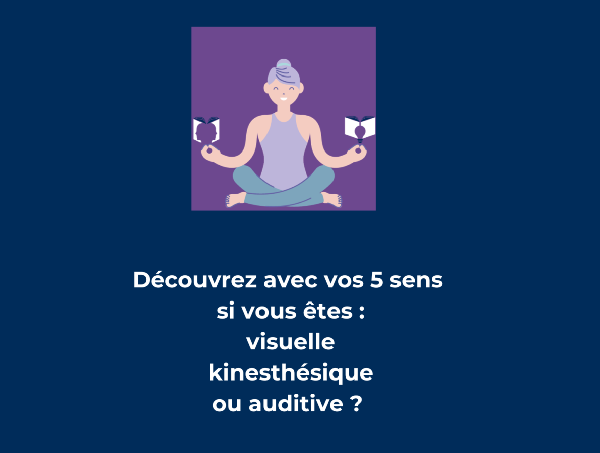 Etes-vous visuelle, auditive ou kinesthésique ? Jouer avec vos 5 sens