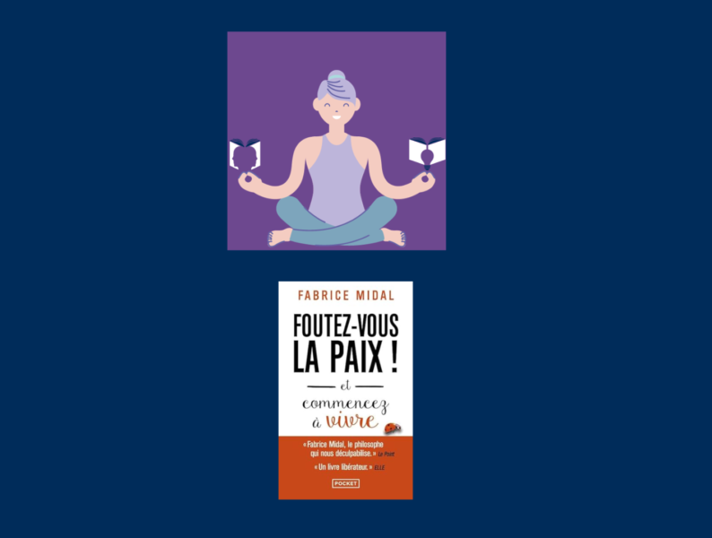 Et si vous vous foutiez la paix sans culpabiliser comme le titre du livre de Fabrice Midal