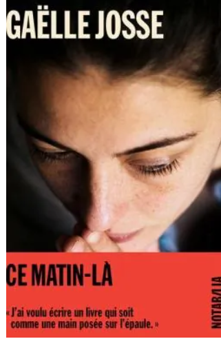 Livre Ce matin_là de Gaelle Josse qui vous parle de ce que vit une vie en plein burnout