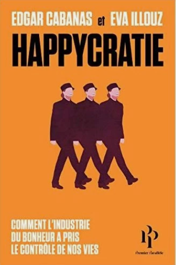 Couverture du livre d'Edgar Cabanas et Eva Illouz Happycratie - industrie du bonheur