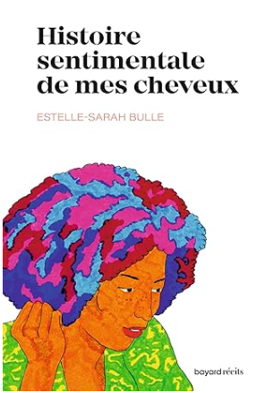 Couverture du livre d'Estelle Sarah-Bulle Histoie sentimentale de mes cheveux