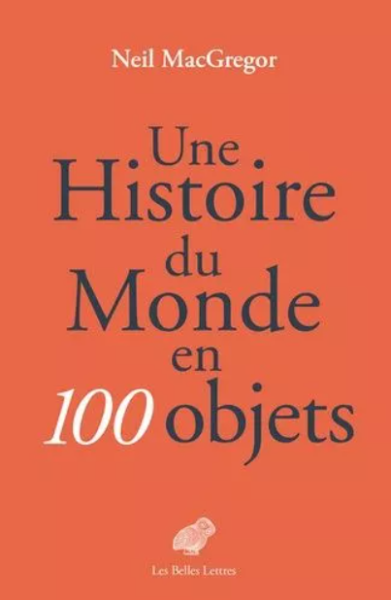 Livre de Neil MacGregor Une histoire du monde en 100 objets