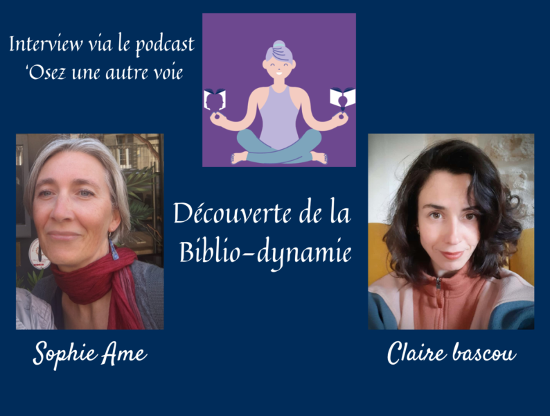 interview entre Sophie Ame et Claire Bascou, créatrice de la Biblio-dynamie