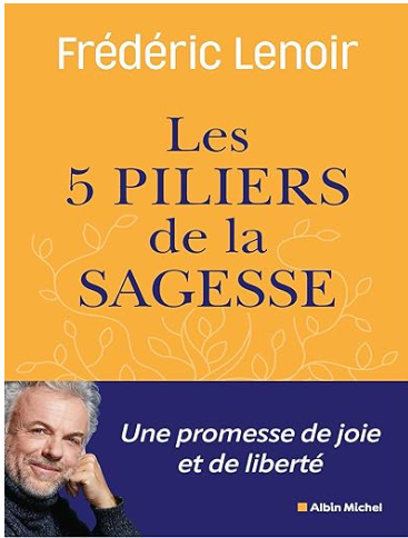 Livre de Frédéric Lenoir les 5 piliers de la sagesse